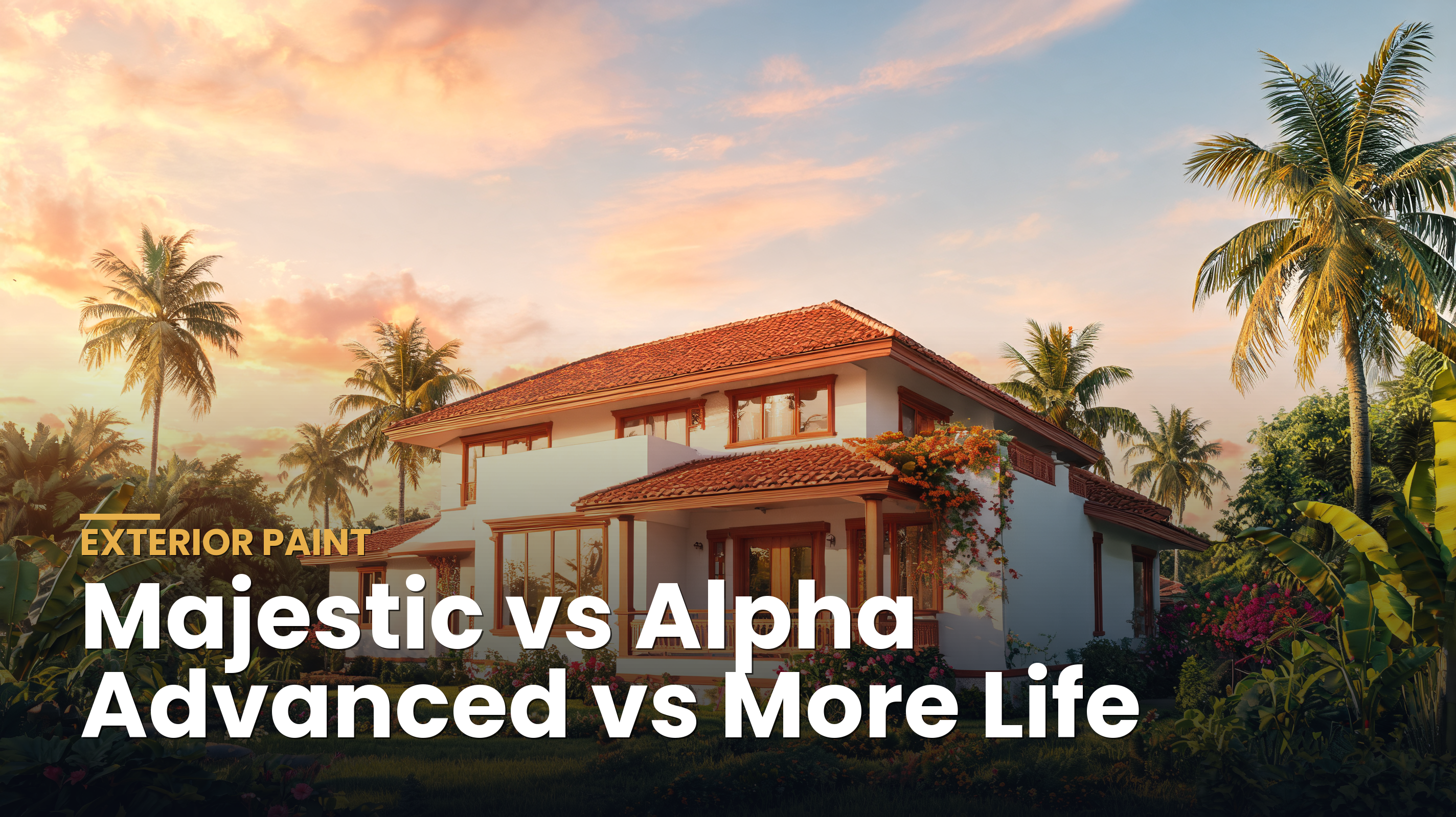 Majestic vs Alpha Advanced vs More Life exterior emulsion comparison